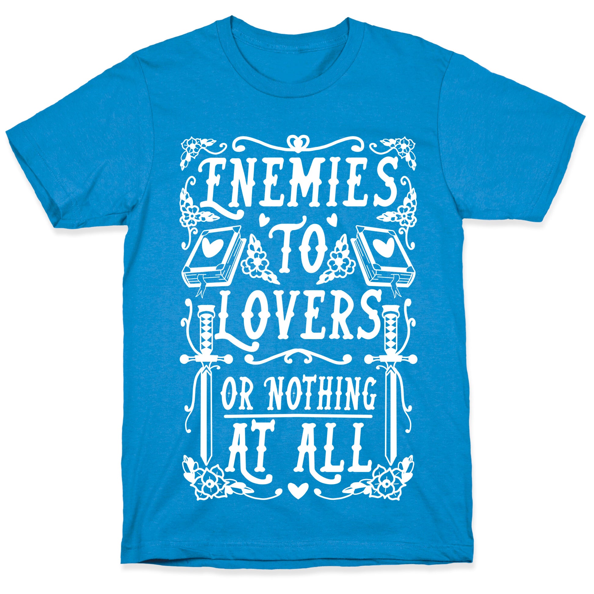 Enemies To Lovers Or Nothing At All T-Shirt