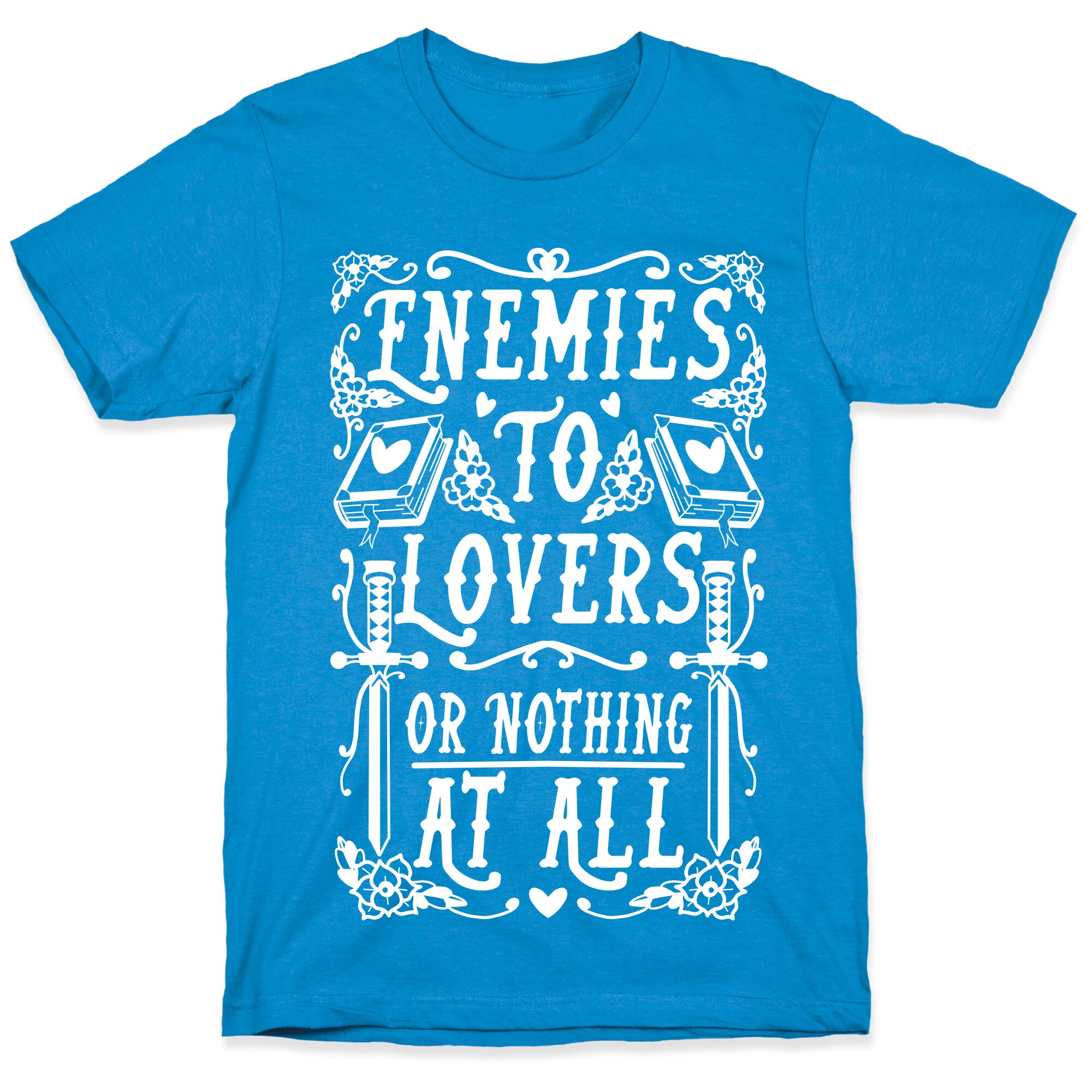 Enemies To Lovers Or Nothing At All T-Shirt