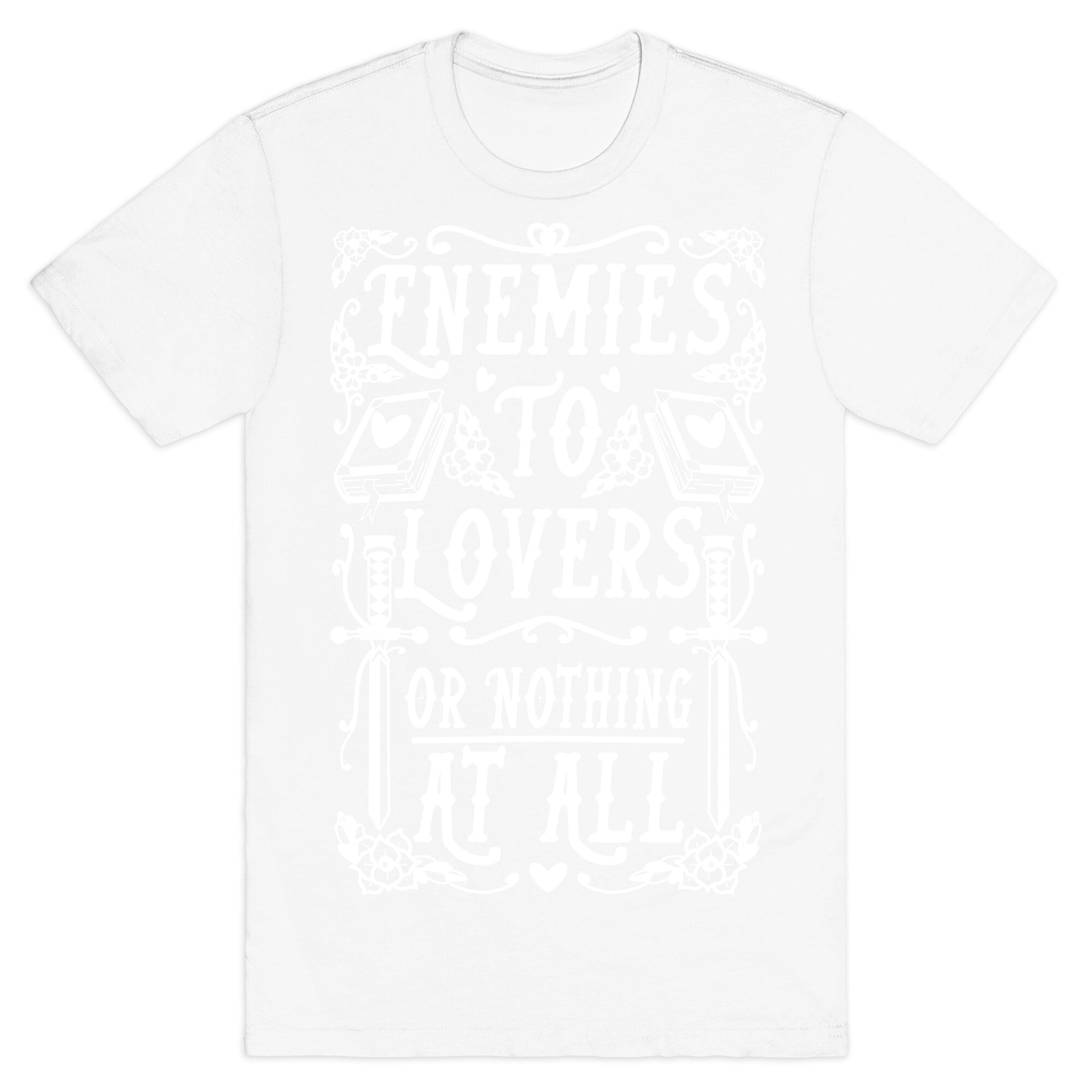 Enemies To Lovers Or Nothing At All T-Shirt
