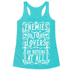 Enemies To Lovers Or Nothing At All Racerback Tank