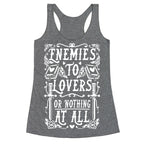 Enemies To Lovers Or Nothing At All Racerback Tank