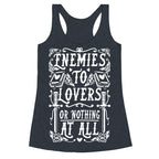 Enemies To Lovers Or Nothing At All Racerback Tank