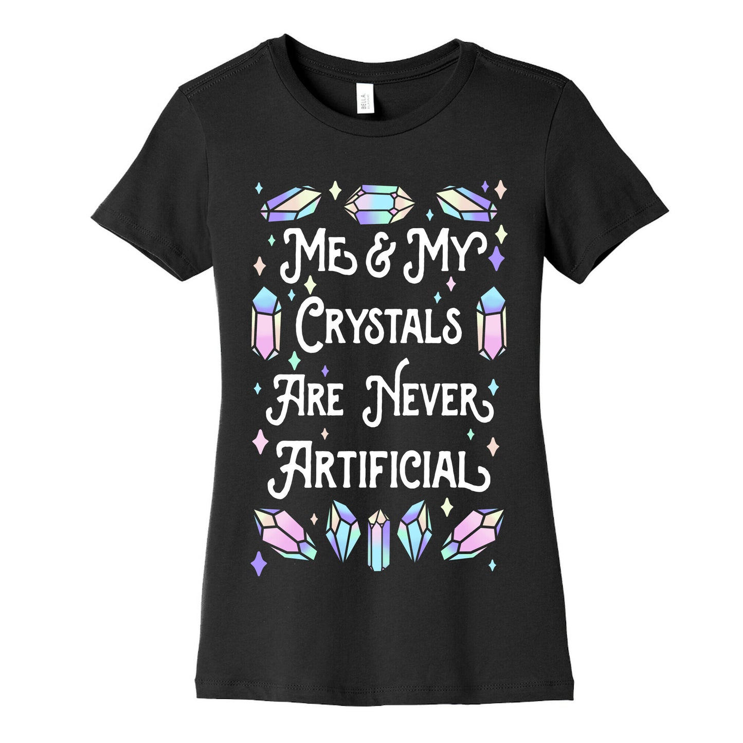 Me & My Crystals Are Never Artificial Women's Cotton Tee