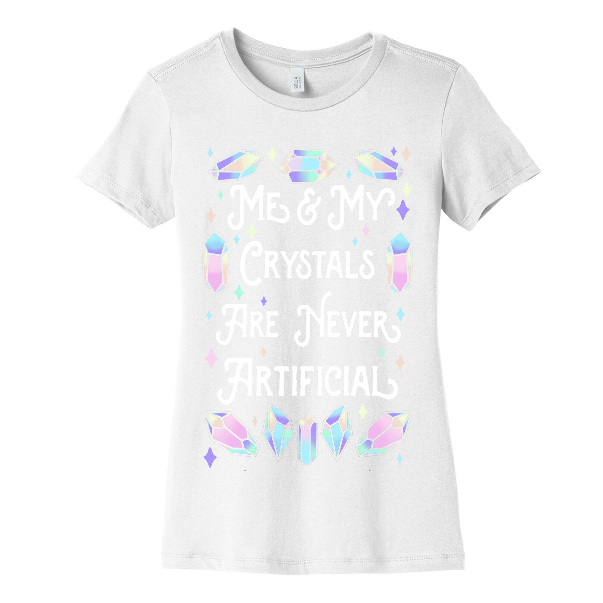Me & My Crystals Are Never Artificial Women's Cotton Tee