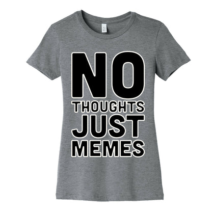 No Thoughts Just Memes White Print Women's Cotton Tee