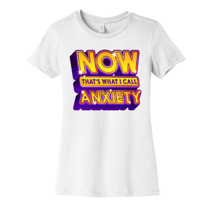 Now That's What I Call Anxiety Women's Cotton Tee