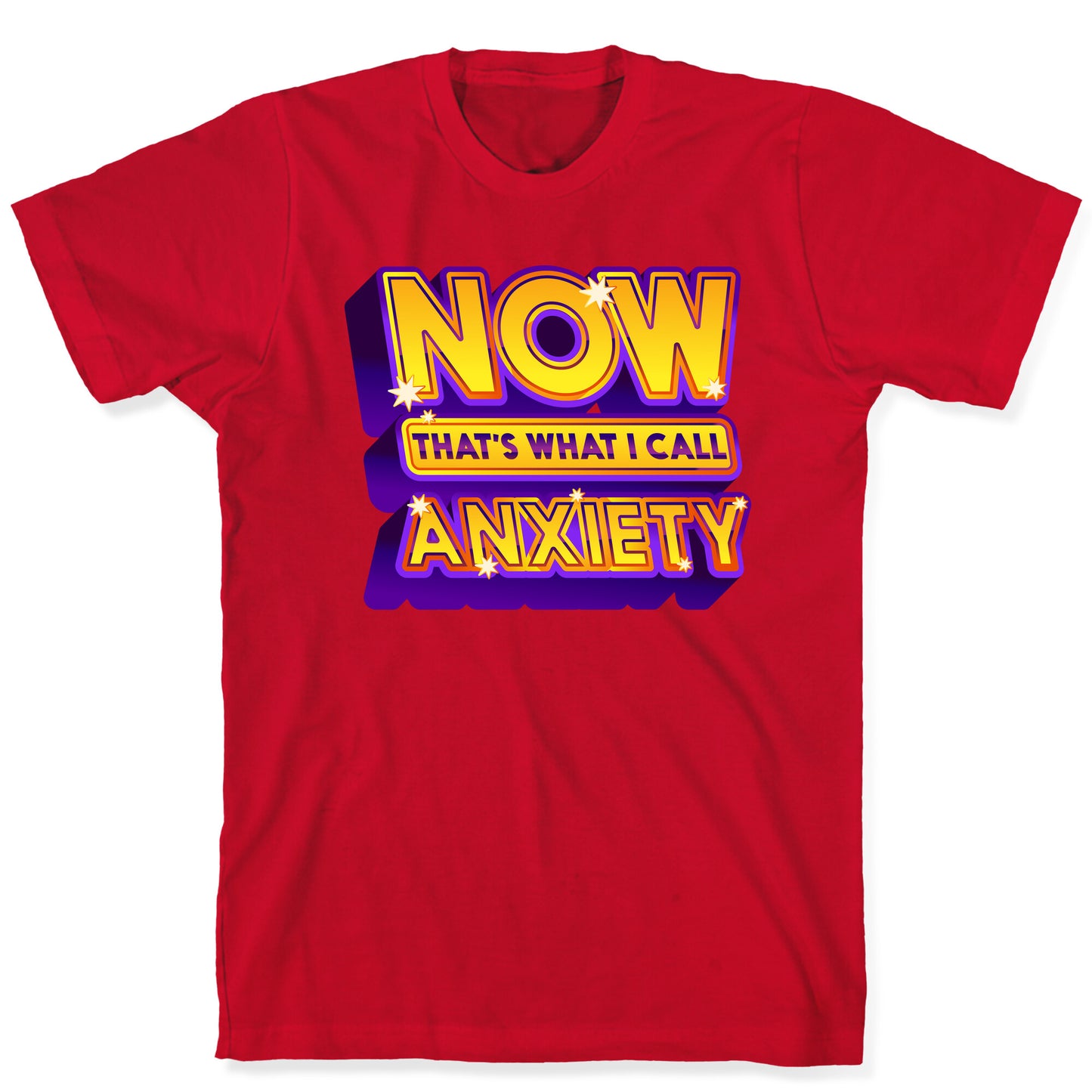 Now That's What I Call Anxiety T-Shirt