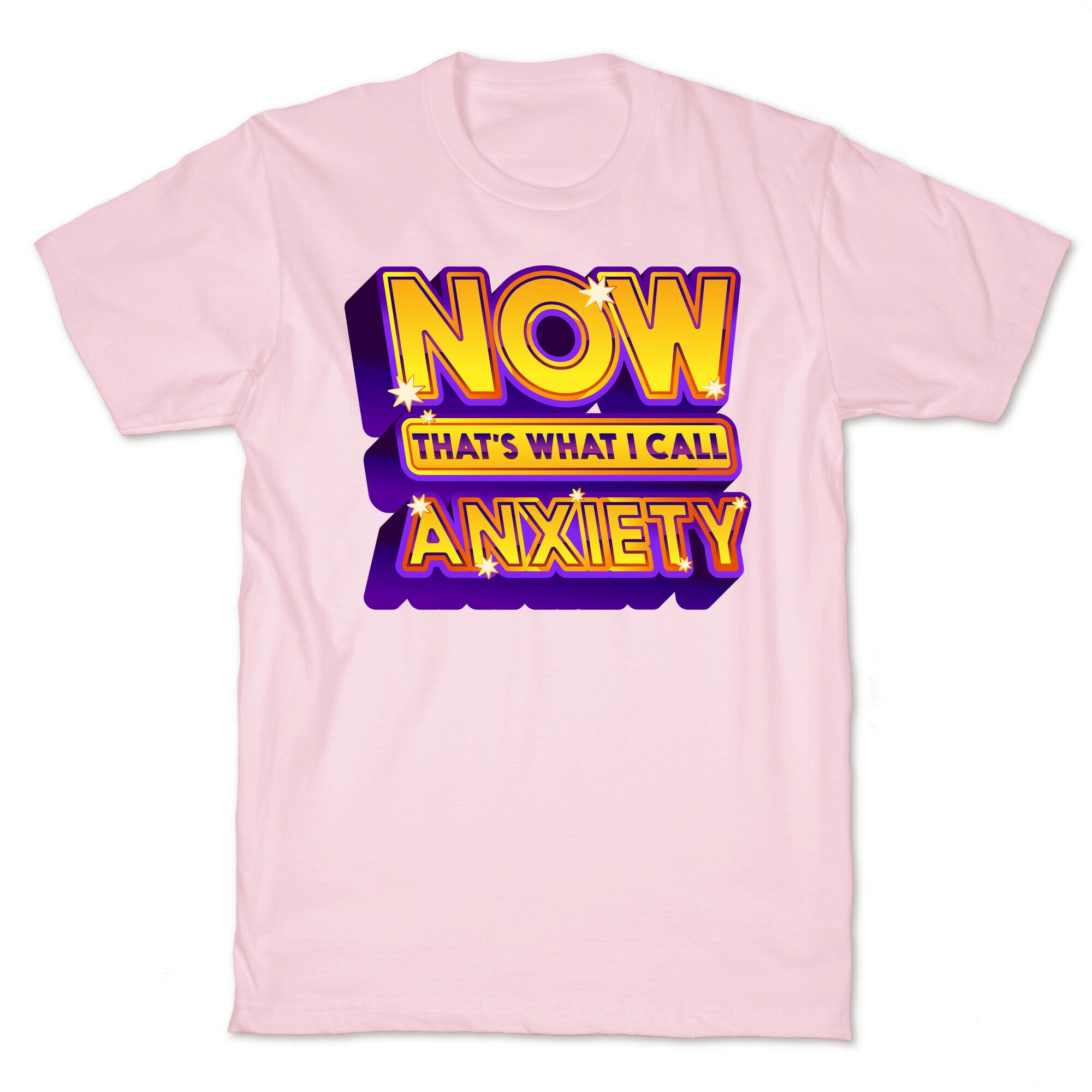 Now That's What I Call Anxiety T-Shirt