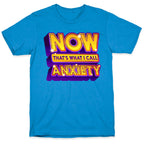 Now That's What I Call Anxiety T-Shirt
