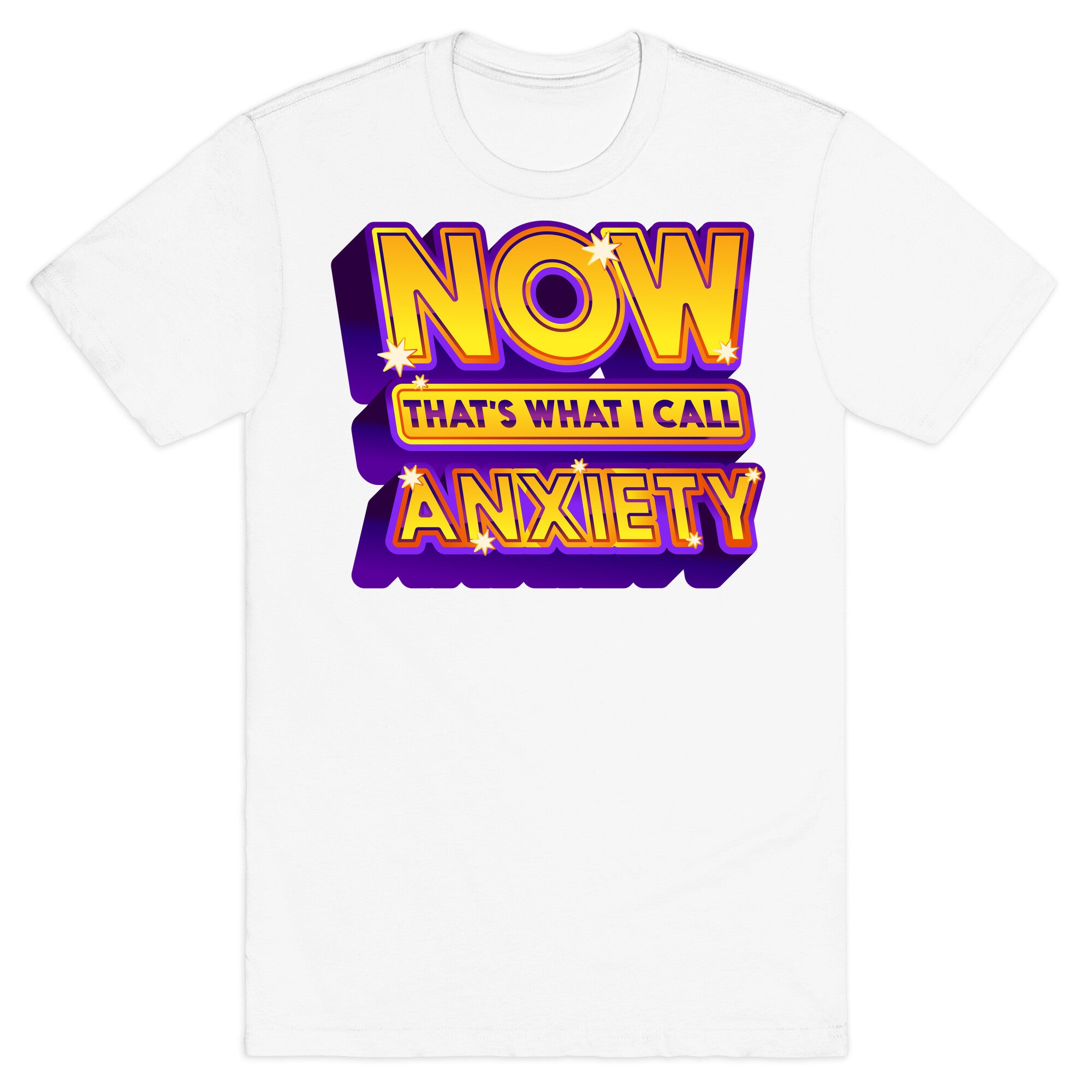 Now That's What I Call Anxiety T-Shirt