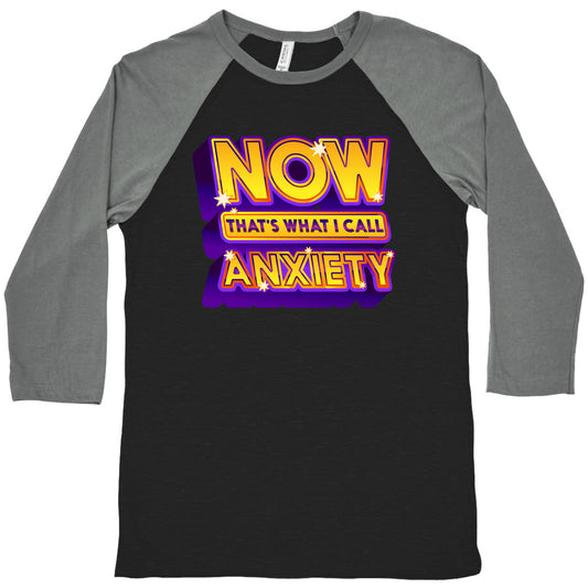 Now That's What I Call Anxiety Baseball Tee