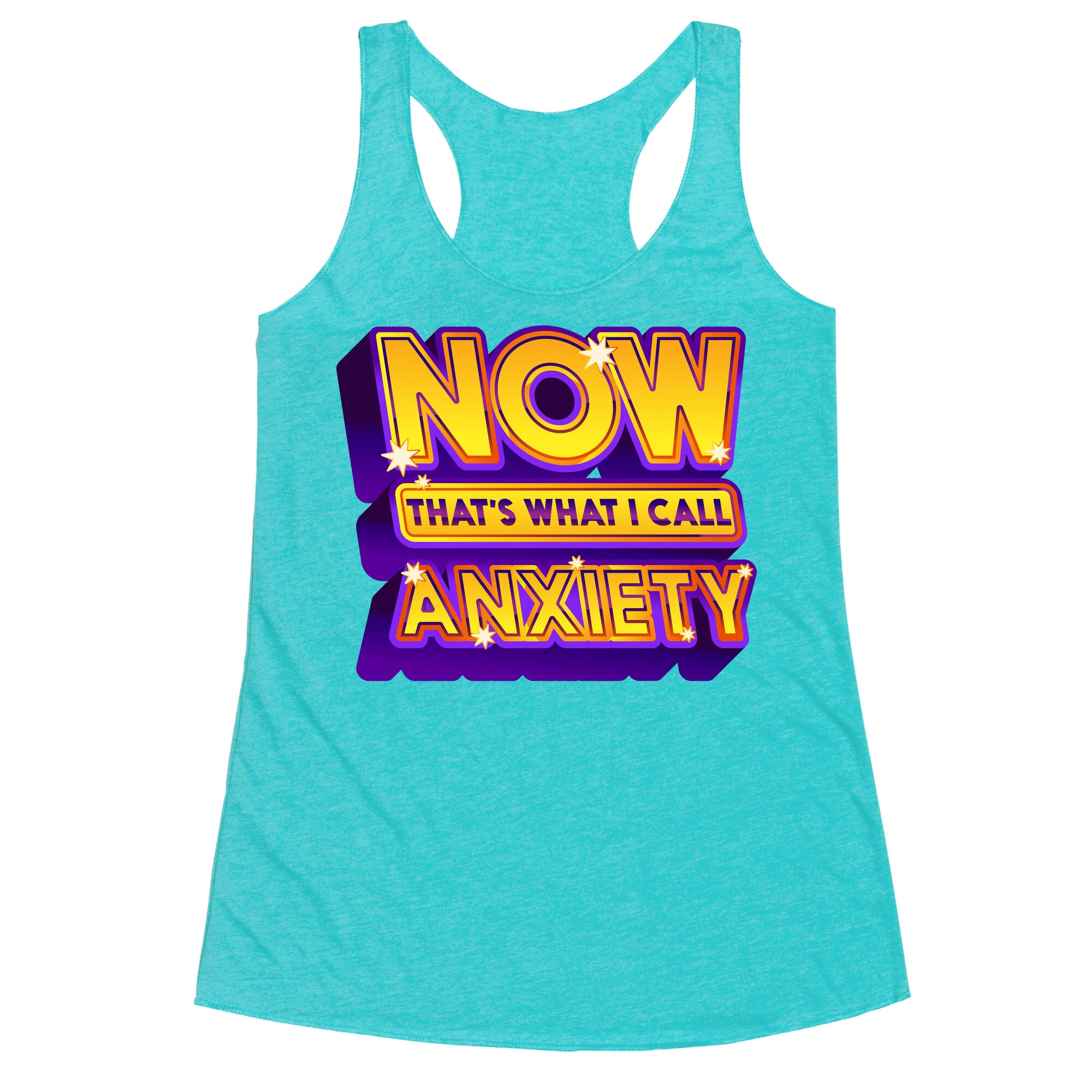 Now That's What I Call Anxiety Racerback Tank