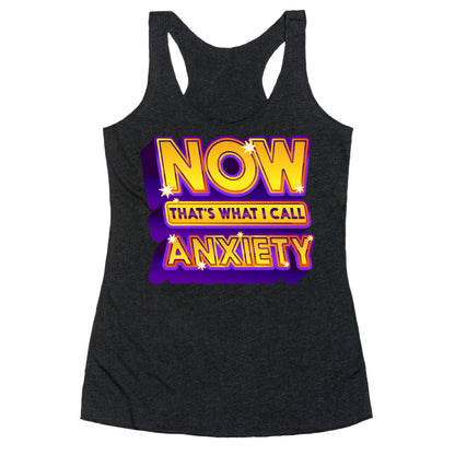 Now That's What I Call Anxiety Racerback Tank