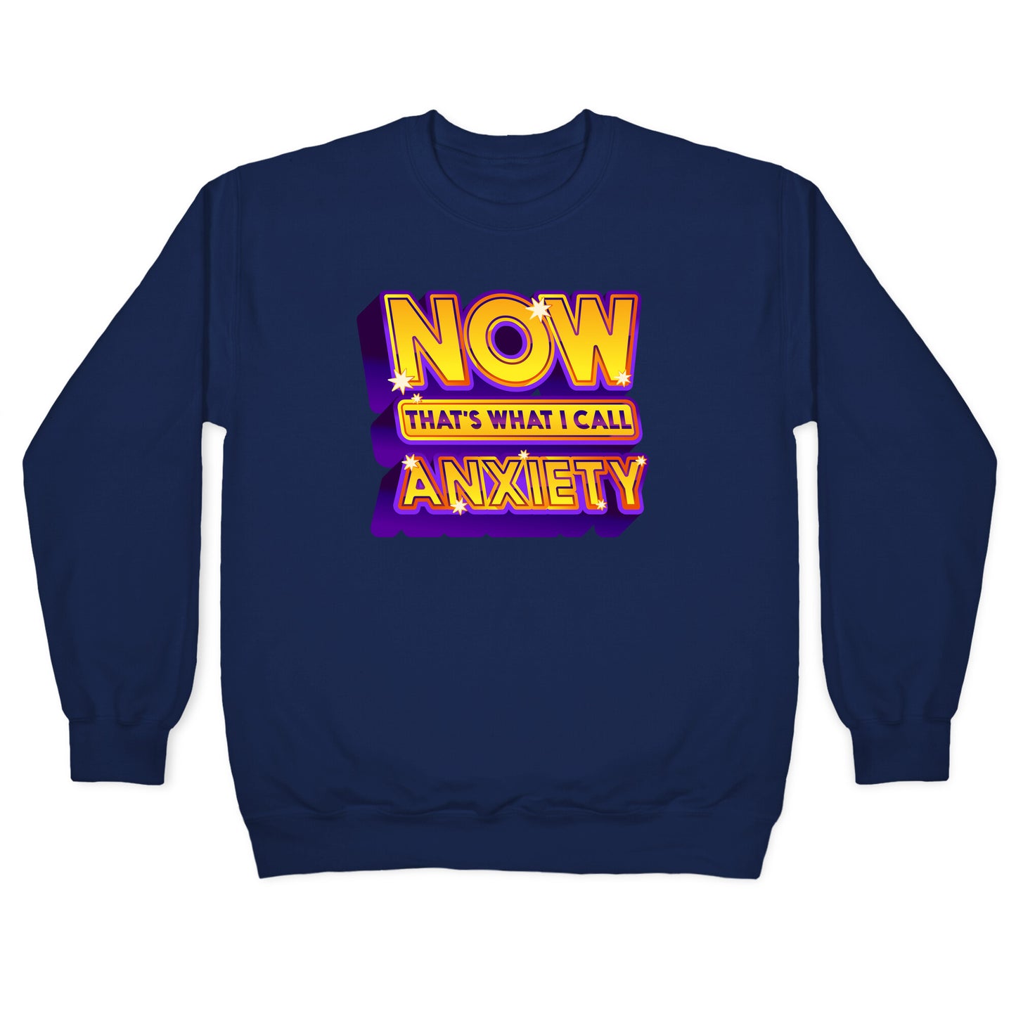 Now That's What I Call Anxiety Crewneck Sweatshirt