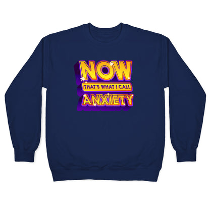 Now That's What I Call Anxiety Crewneck Sweatshirt