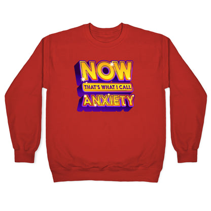 Now That's What I Call Anxiety Crewneck Sweatshirt