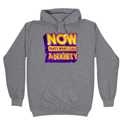 Now That's What I Call Anxiety Hoodie