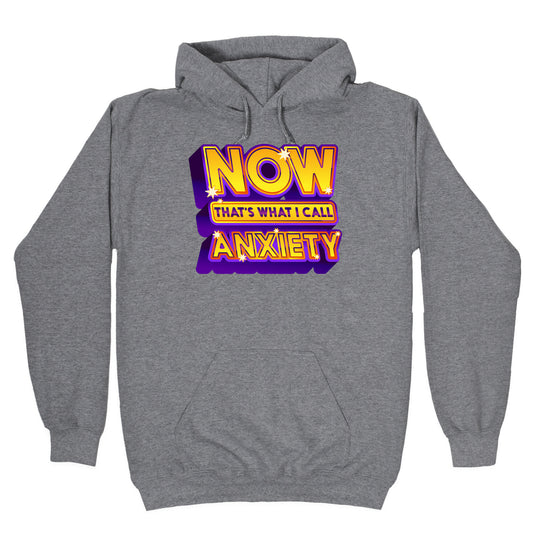 Now That's What I Call Anxiety Hoodie