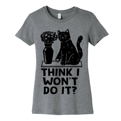 Think I Won't Do It? Cat Women's Cotton Tee