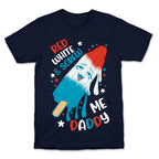 Red White And Screw Me Daddy  T-Shirt