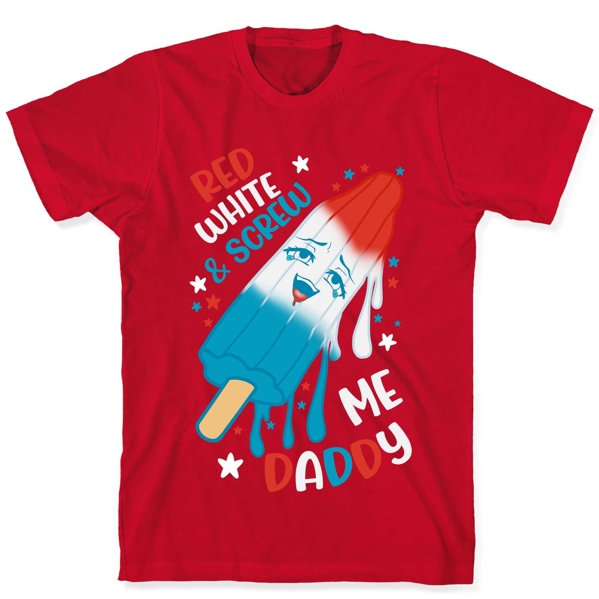 Red White And Screw Me Daddy  T-Shirt