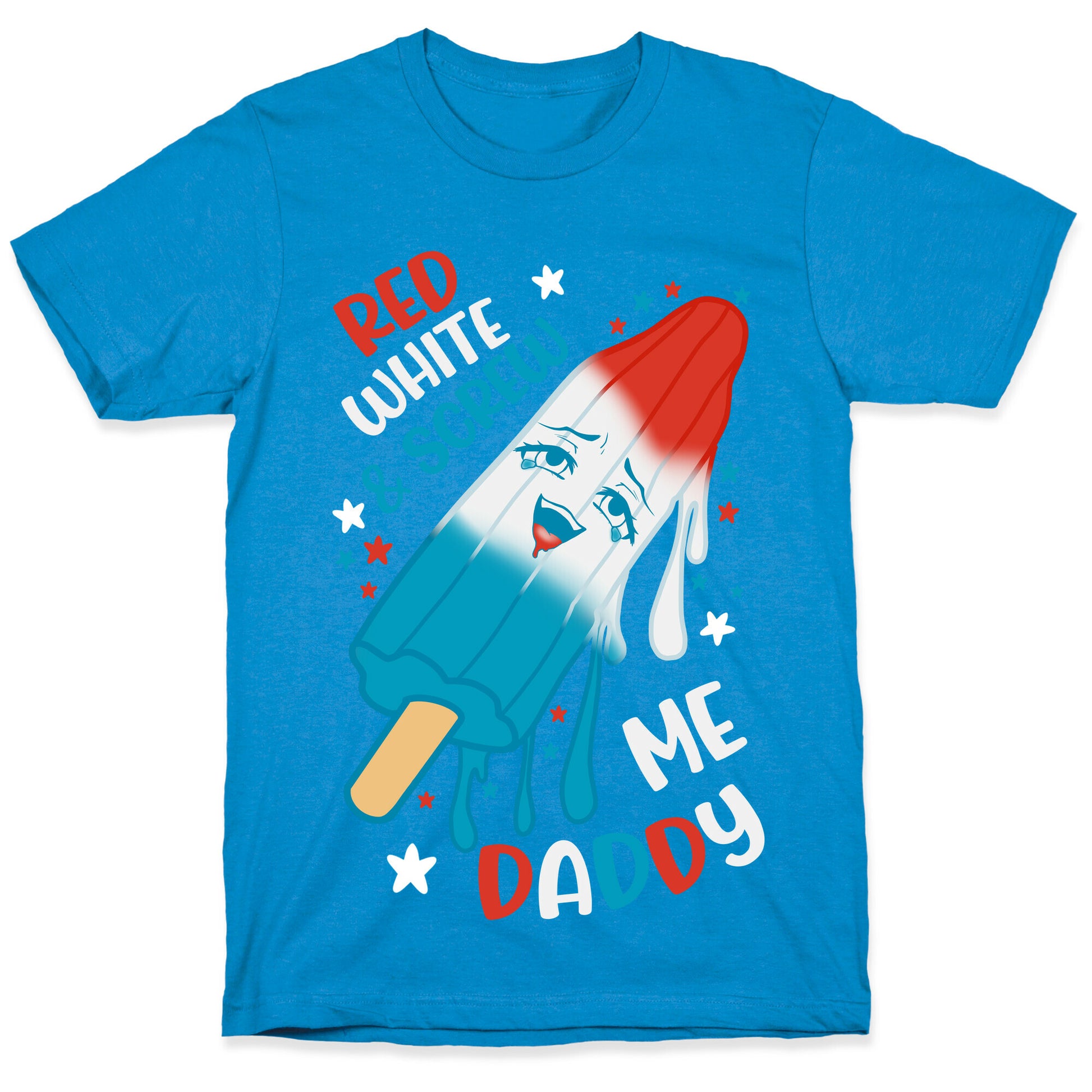 Red White And Screw Me Daddy  T-Shirt