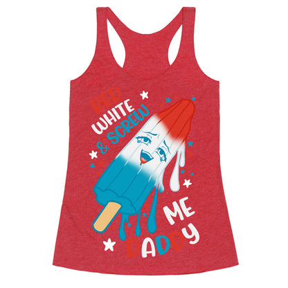 Red White And Screw Me Daddy  Racerback Tank