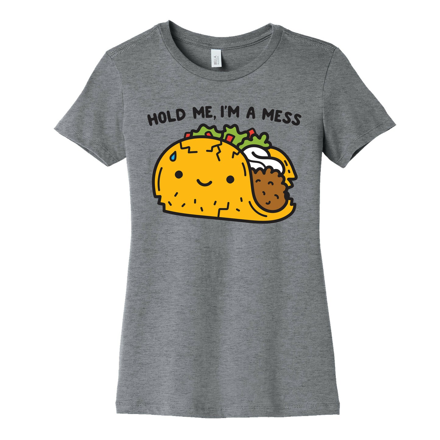 Hold Me, I'm A Mess Taco Women's Cotton Tee