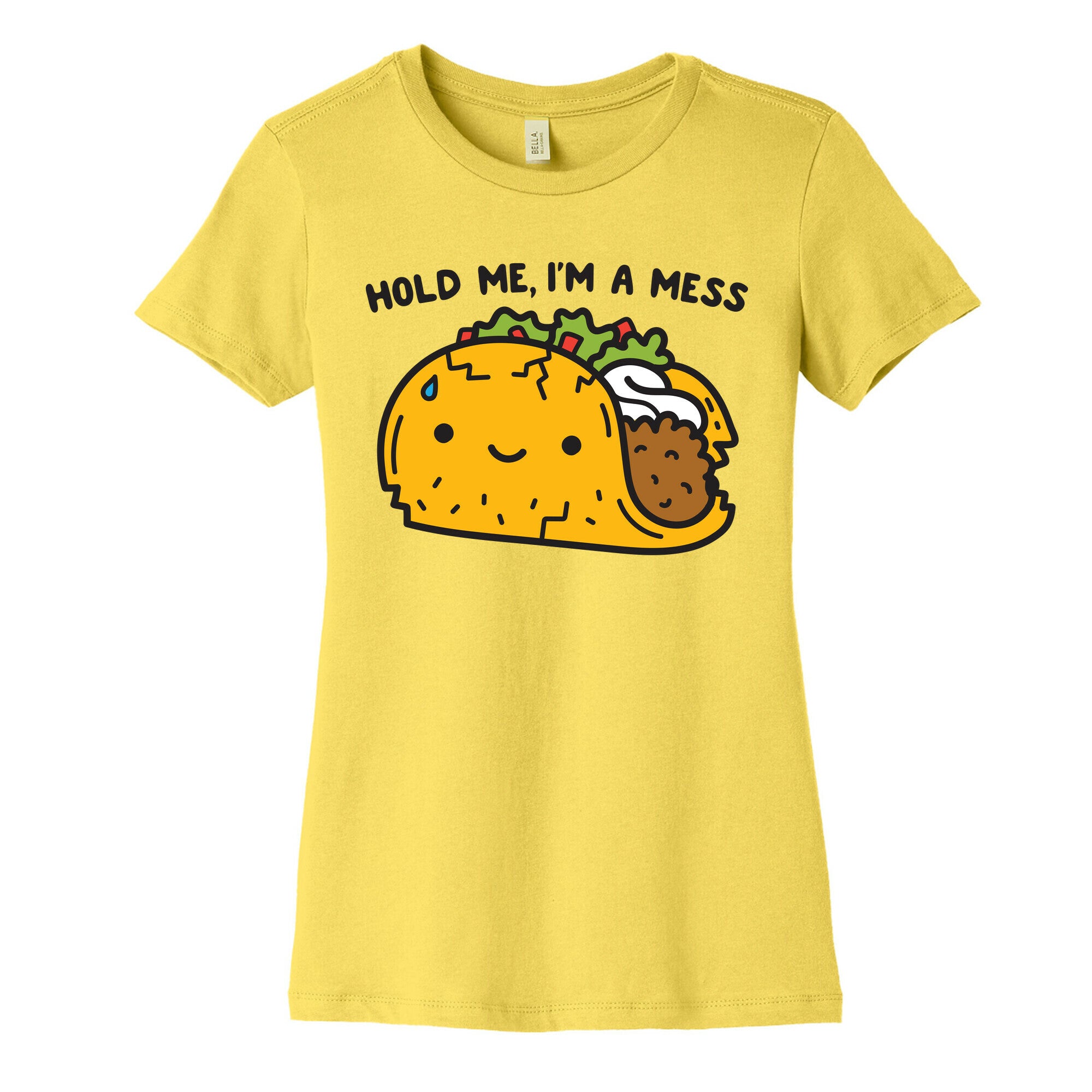 Hold Me, I'm A Mess Taco Women's Cotton Tee