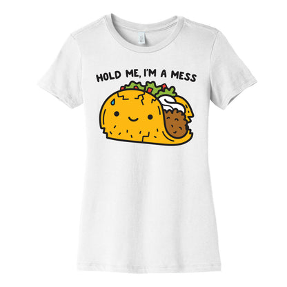 Hold Me, I'm A Mess Taco Women's Cotton Tee