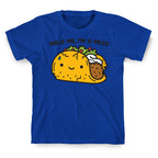 Hold Me, I'm A Mess Taco T-Shirt