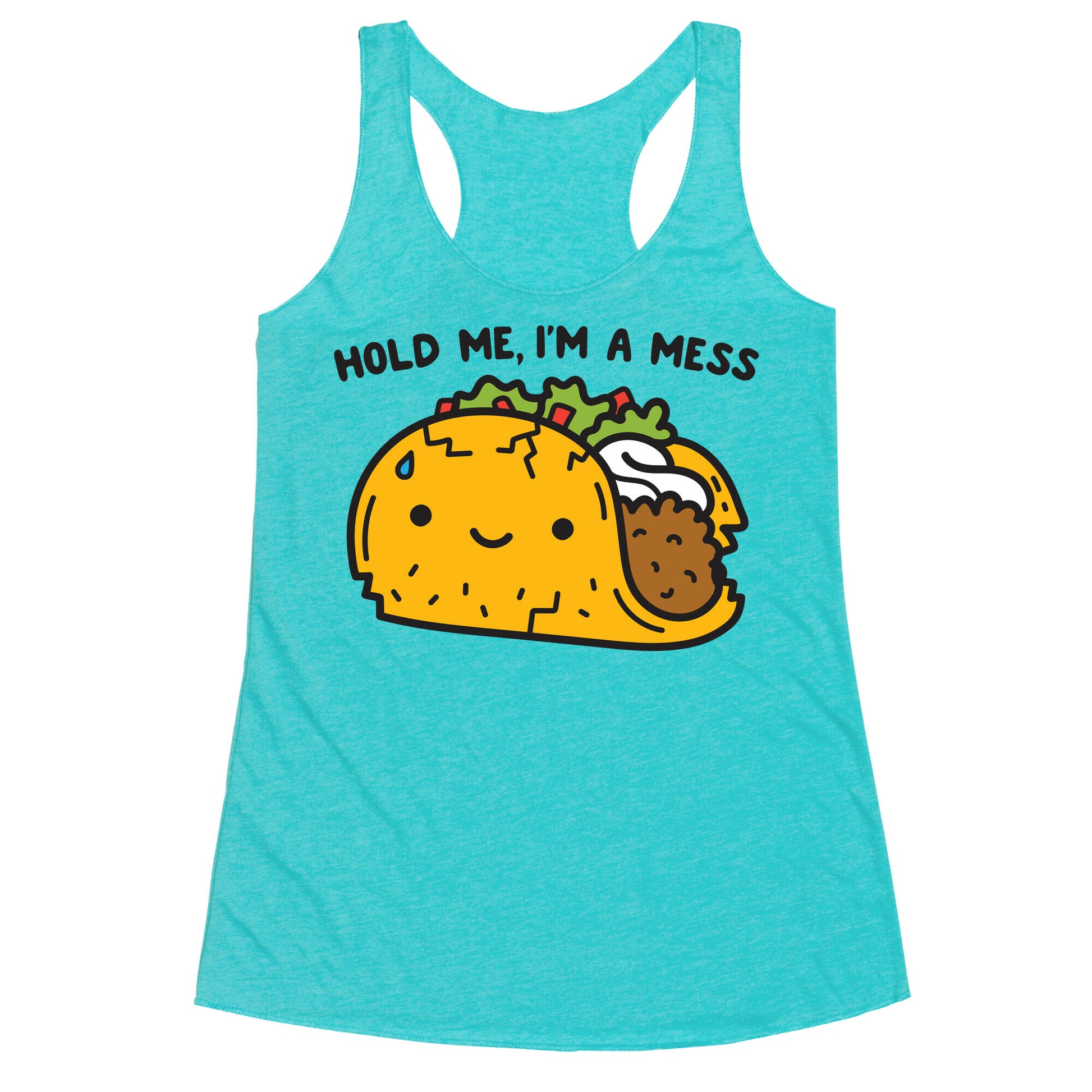 Hold Me, I'm A Mess Taco Racerback Tank