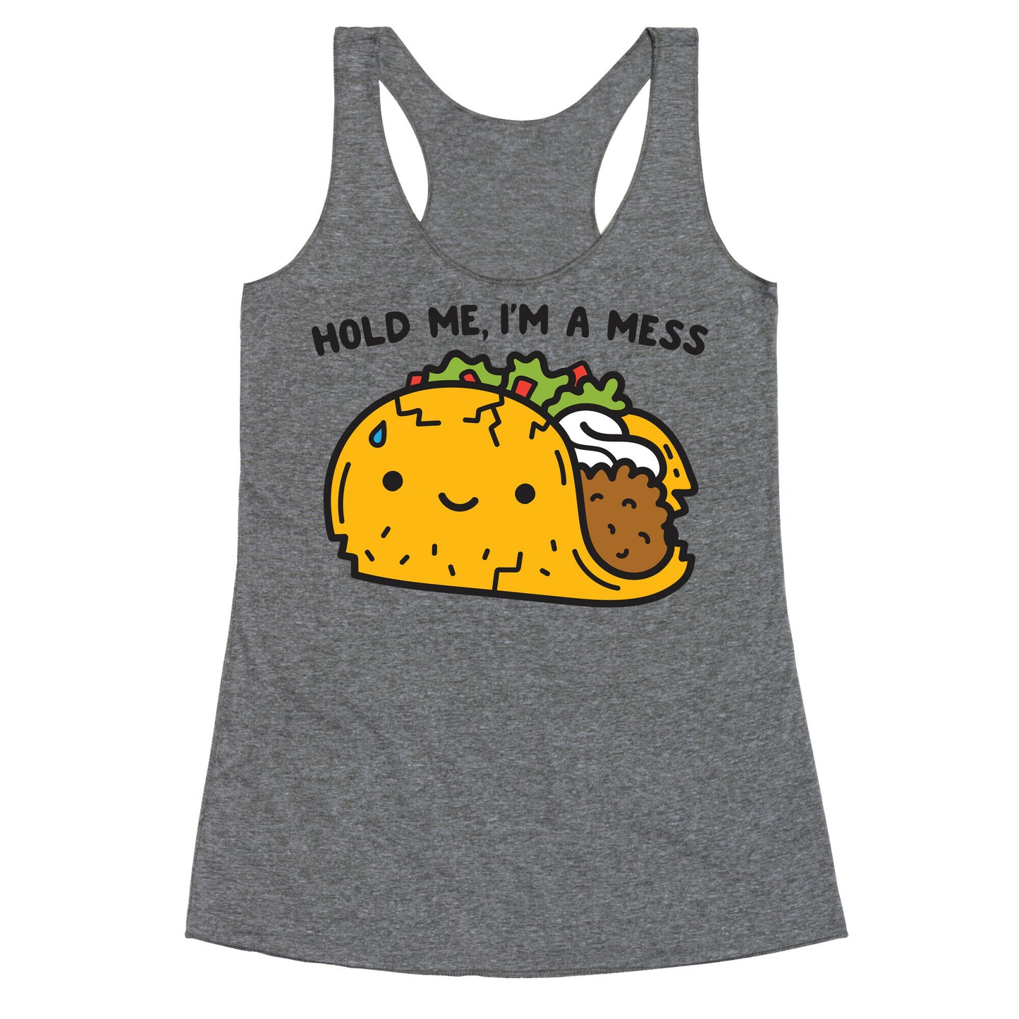 Hold Me, I'm A Mess Taco Racerback Tank