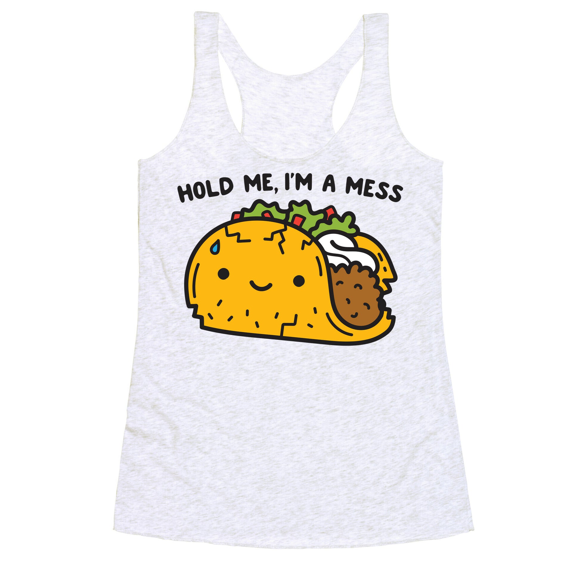 Hold Me, I'm A Mess Taco Racerback Tank