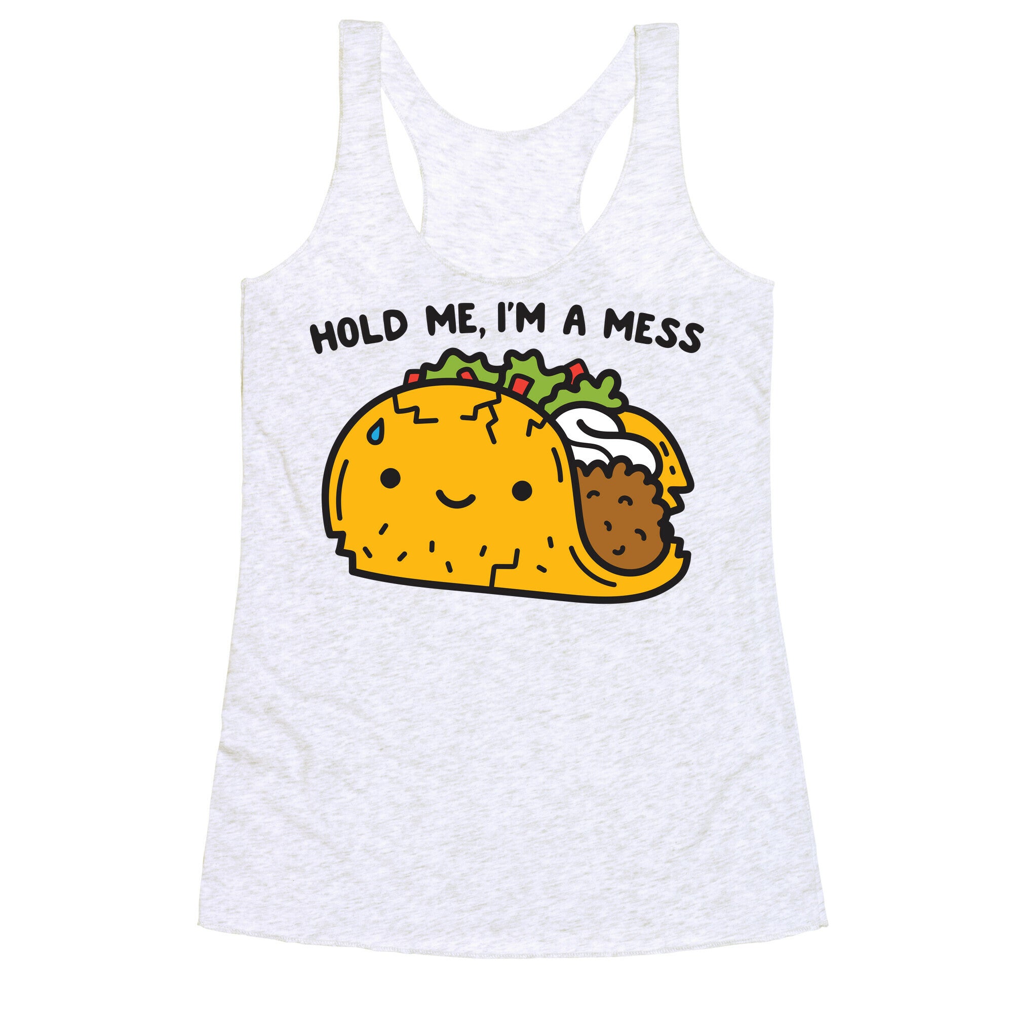 Hold Me, I'm A Mess Taco Racerback Tank