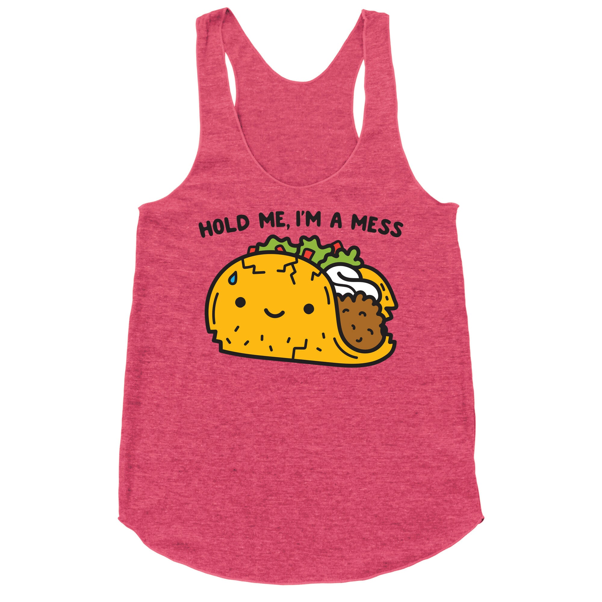 Hold Me, I'm A Mess Taco Racerback Tank