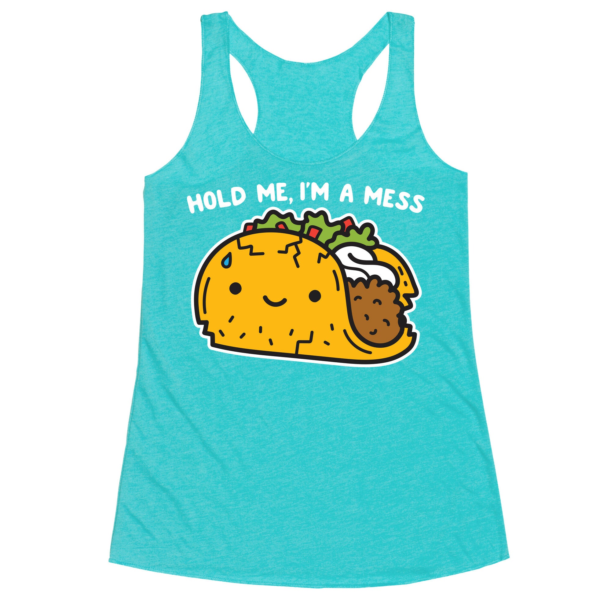 Hold Me, I'm A Mess Taco Racerback Tank