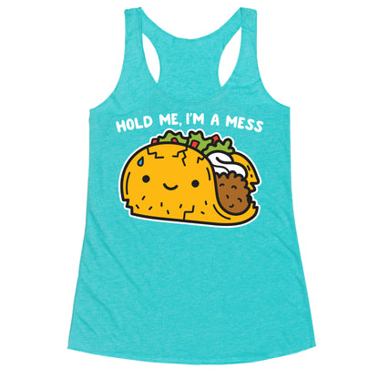 Hold Me, I'm A Mess Taco Racerback Tank