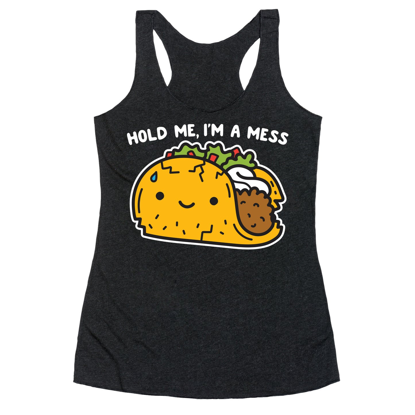 Hold Me, I'm A Mess Taco Racerback Tank