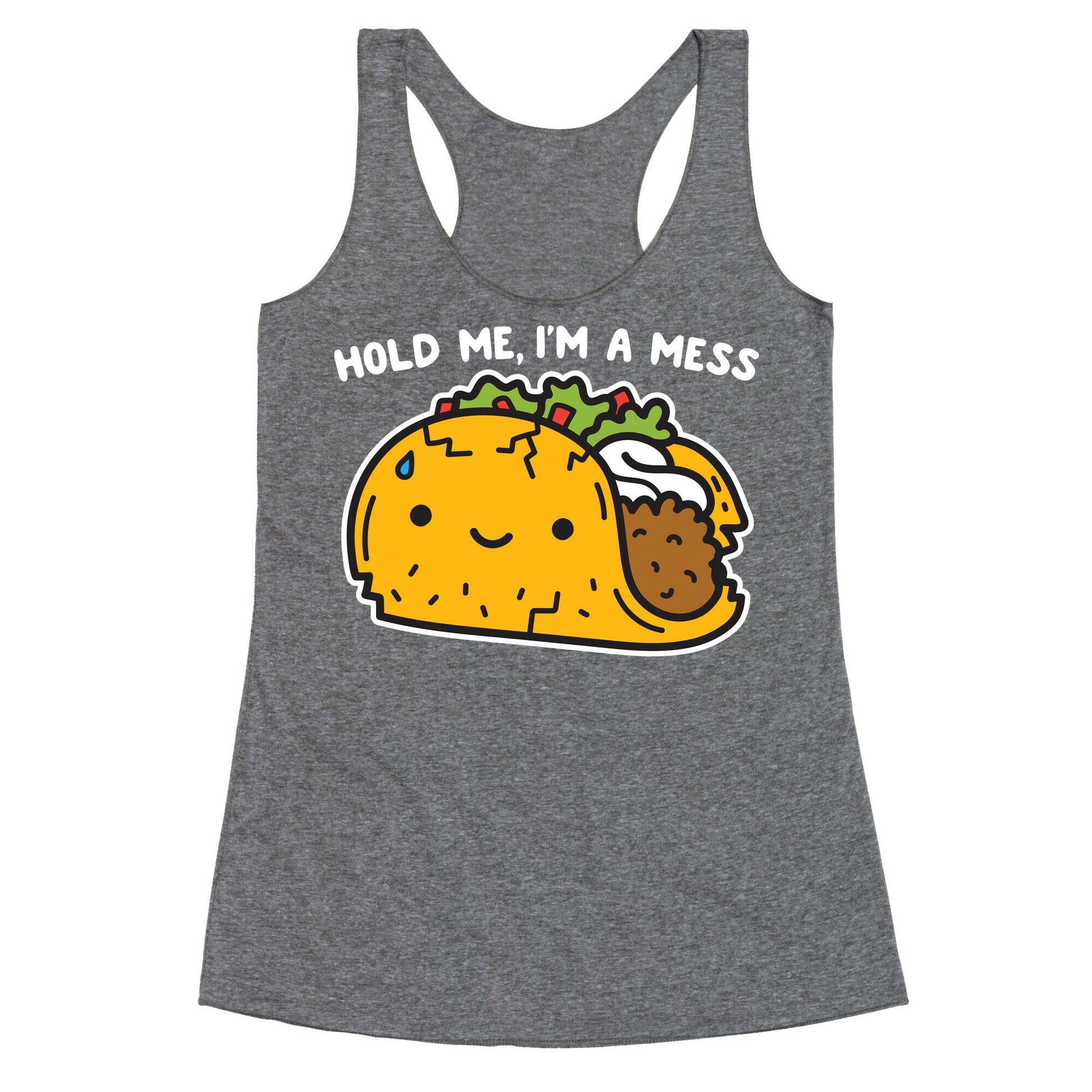 Hold Me, I'm A Mess Taco Racerback Tank
