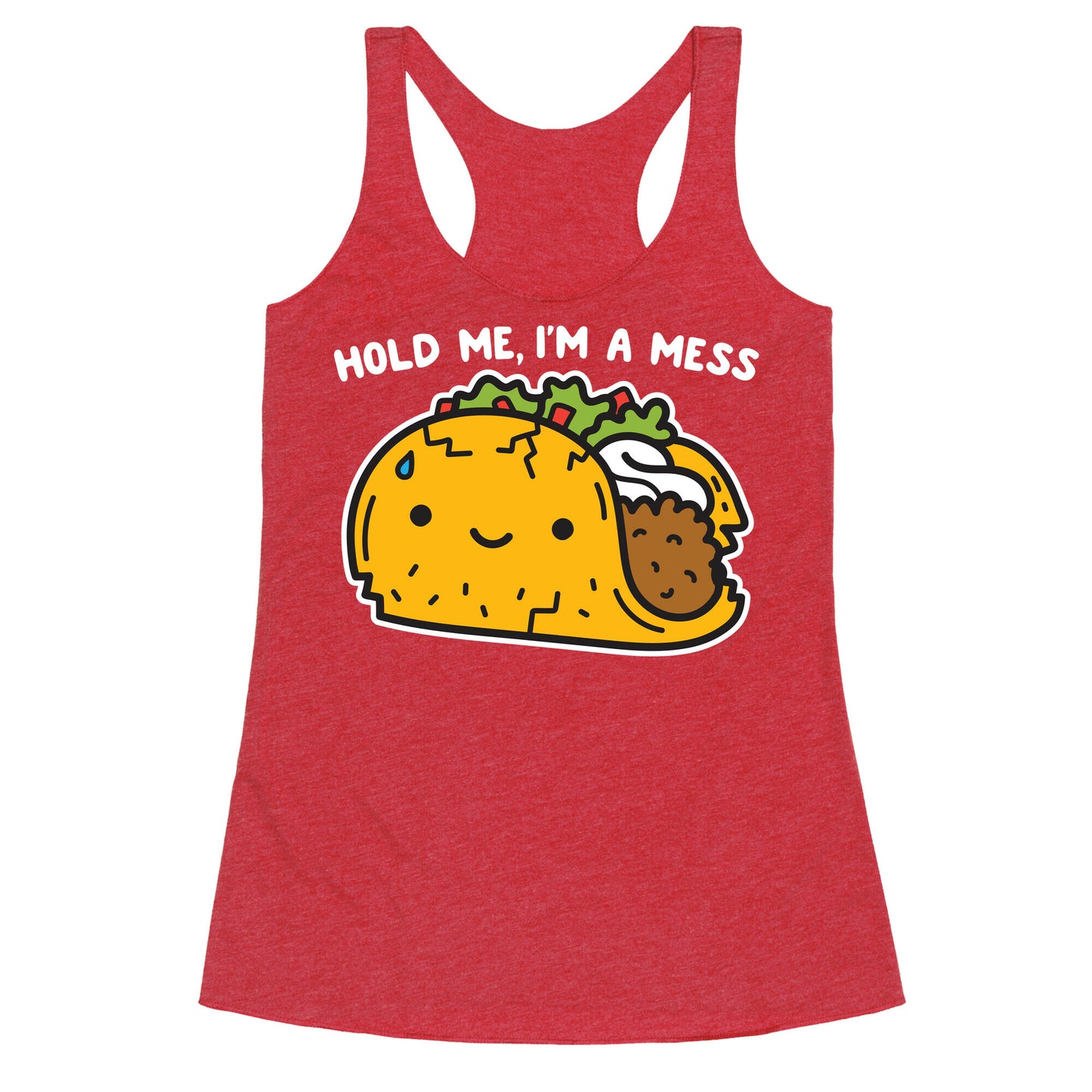 Hold Me, I'm A Mess Taco Racerback Tank