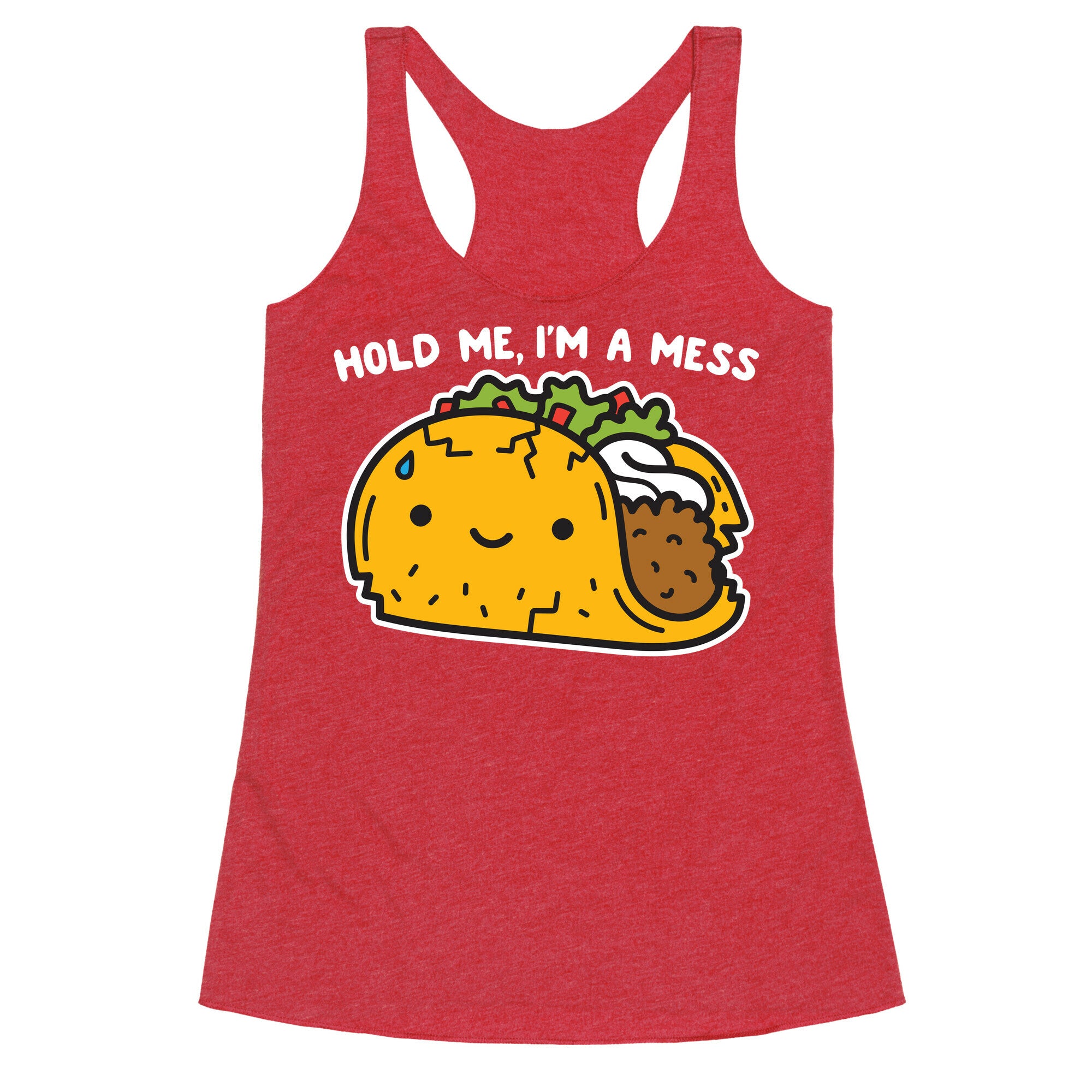 Hold Me, I'm A Mess Taco Racerback Tank