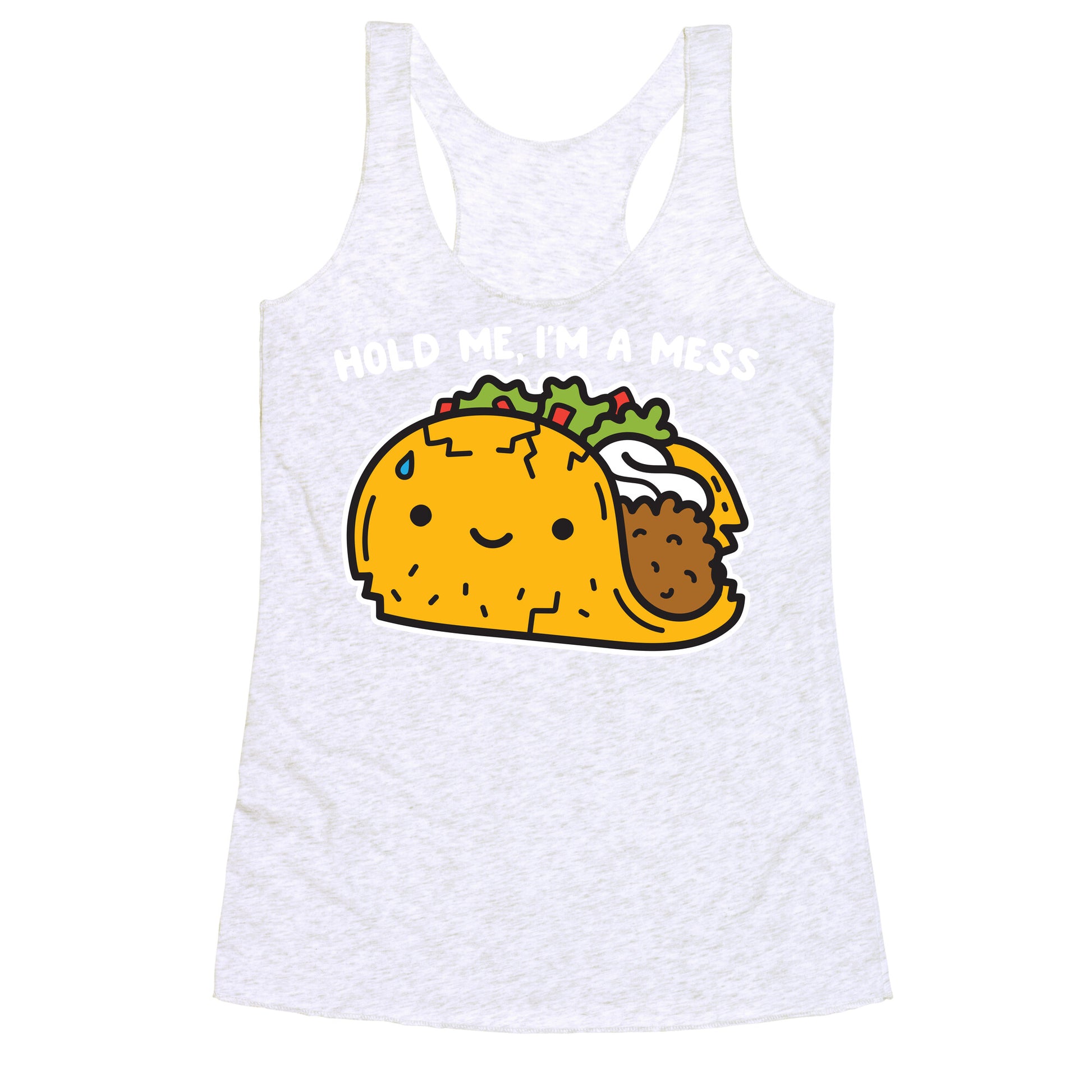 Hold Me, I'm A Mess Taco Racerback Tank