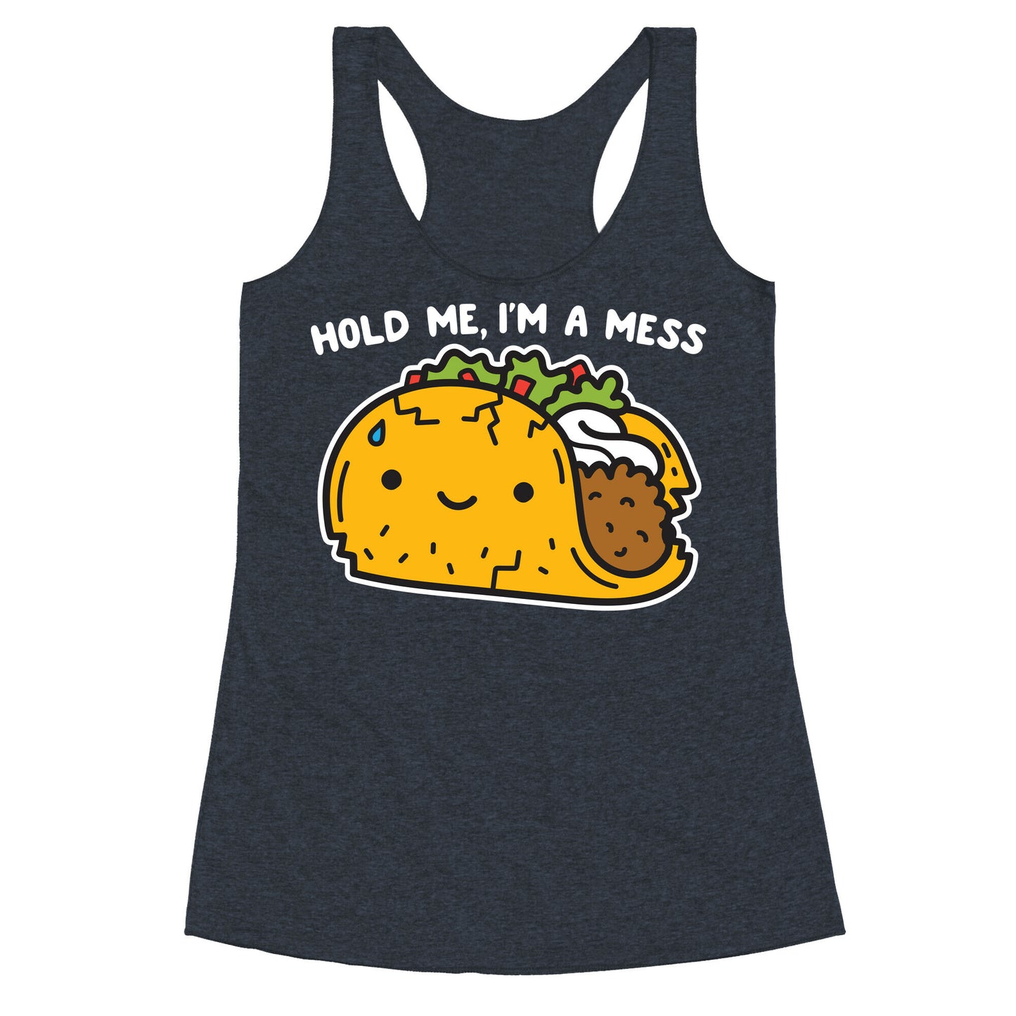 Hold Me, I'm A Mess Taco Racerback Tank