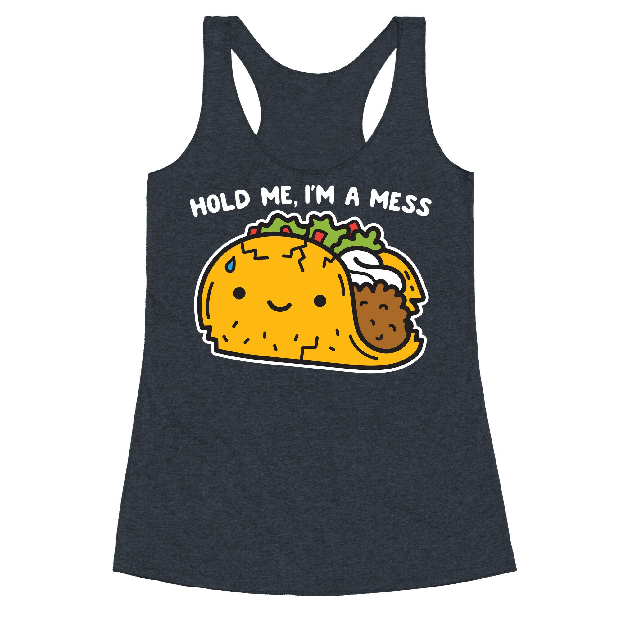 Hold Me, I'm A Mess Taco Racerback Tank