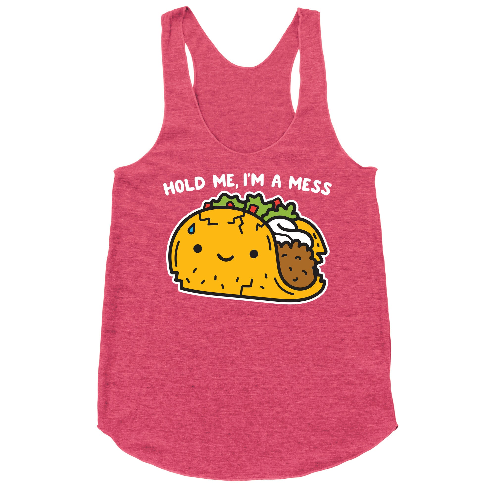 Hold Me, I'm A Mess Taco Racerback Tank