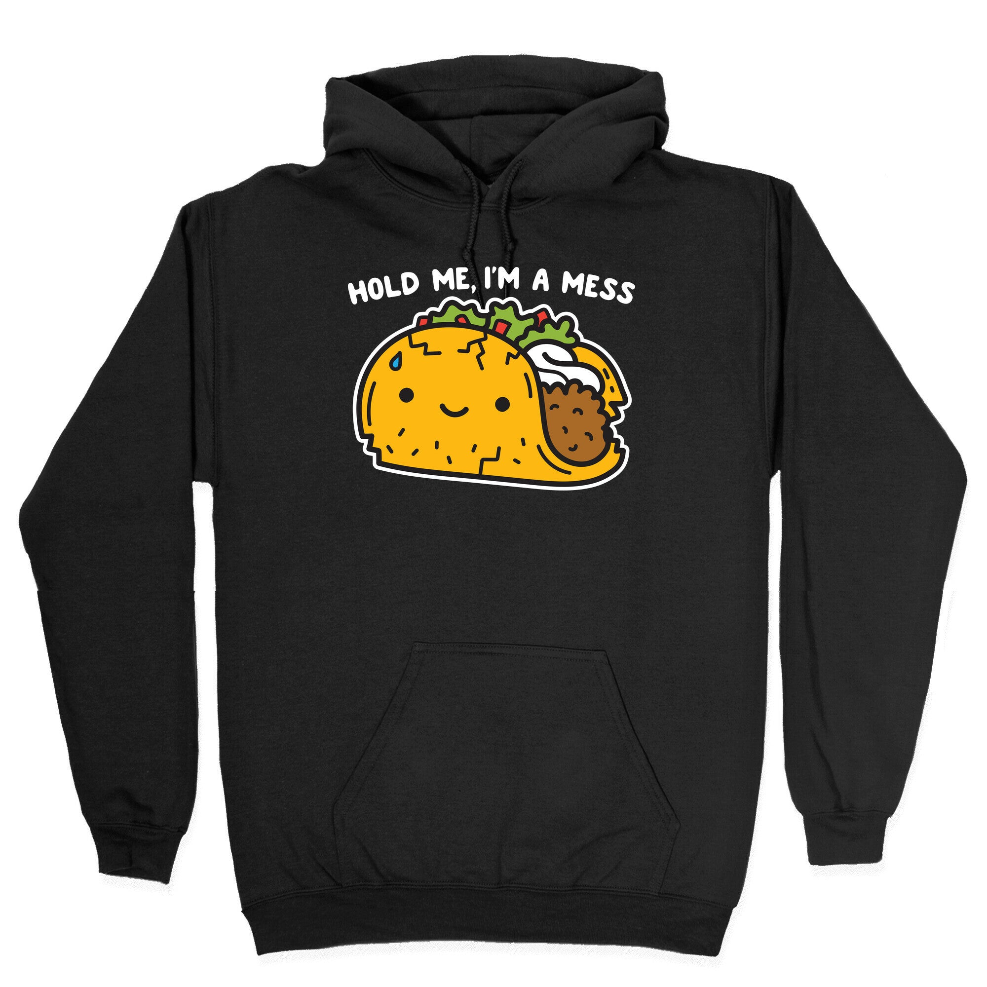 Hold Me, I'm A Mess Taco Hoodie