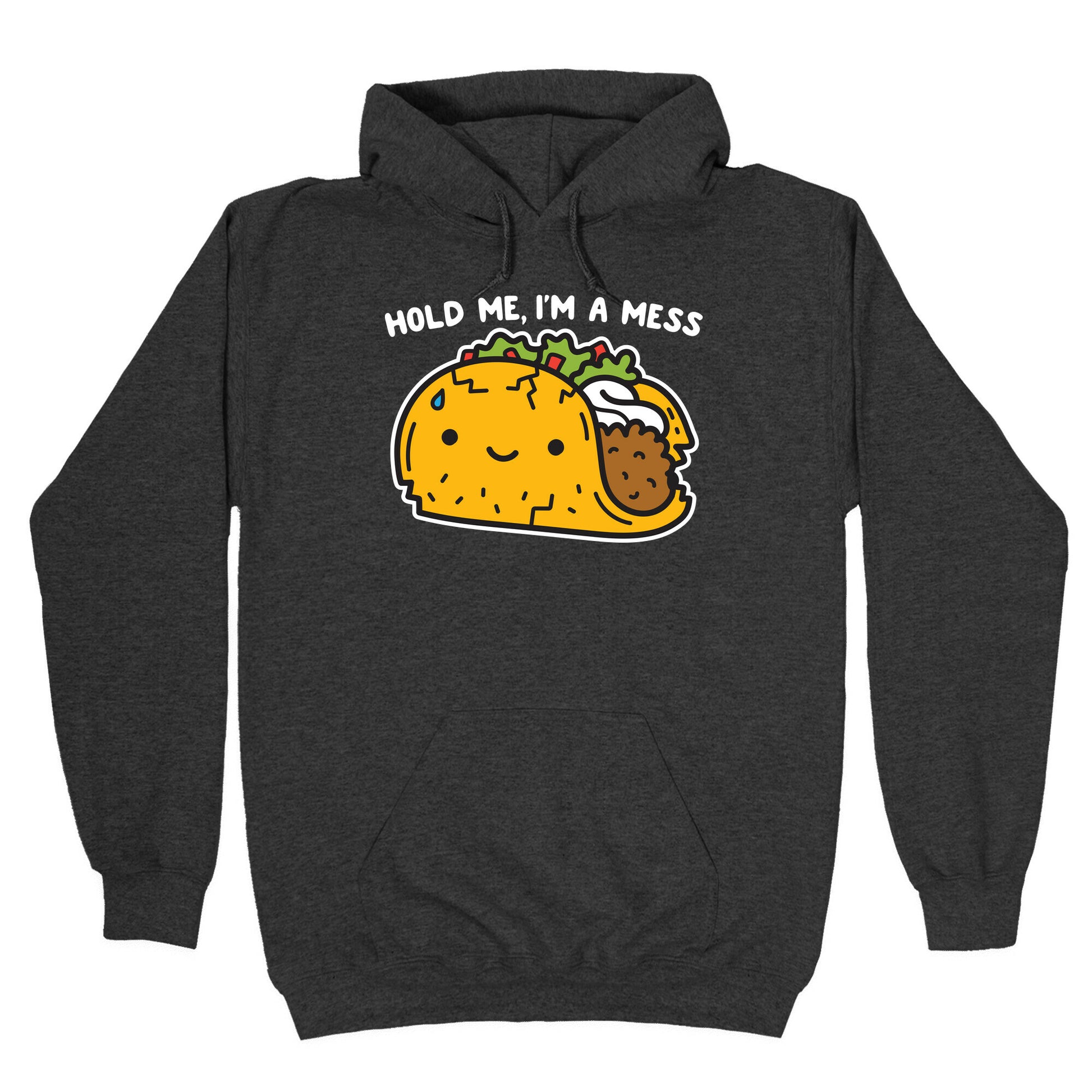 Hold Me, I'm A Mess Taco Hoodie