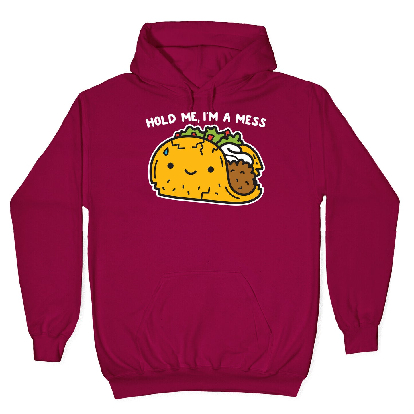 Hold Me, I'm A Mess Taco Hoodie