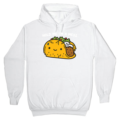 Hold Me, I'm A Mess Taco Hoodie